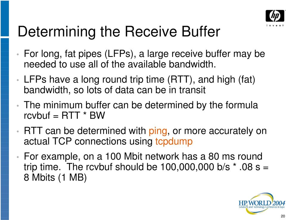 LFPs have a long round trip time (RTT), and high (fat) bandwidth, so lots of data can be in transit The minimum buffer can be