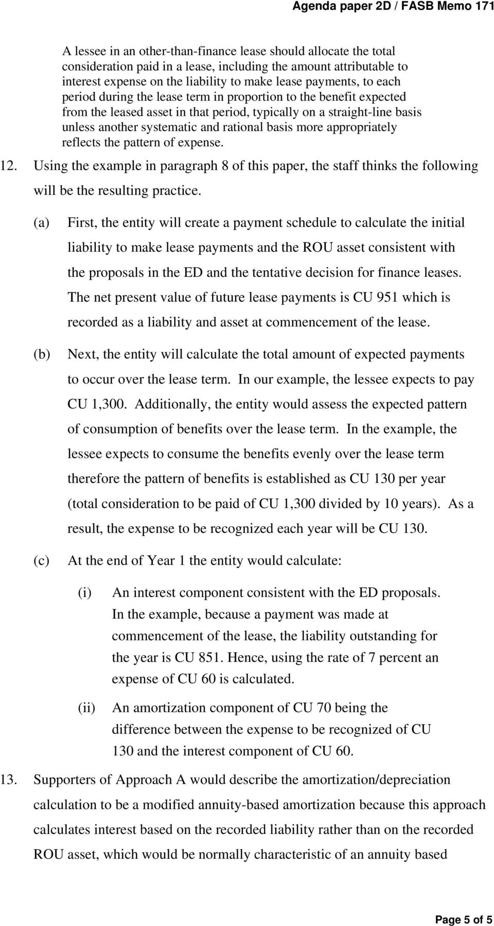 appropriately reflects the pattern of expense. 12. Using the example in paragraph 8 of this paper, the staff thinks the following will be the resulting practice.