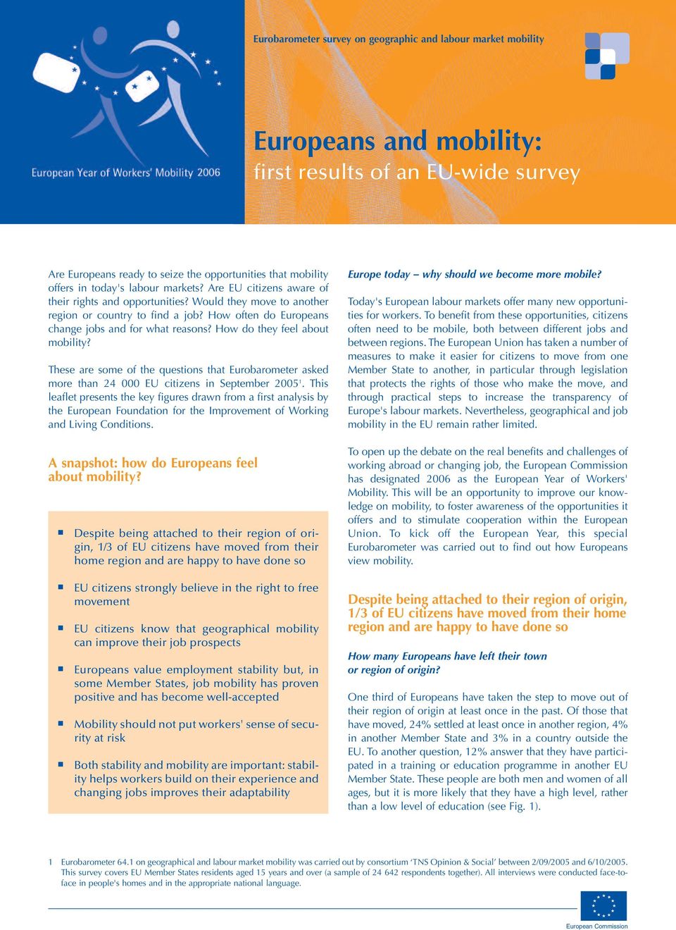 How do they feel about mobility? These are some of the questions that Eurobarometer asked more than 24 000 EU citizens in September 2005 1.