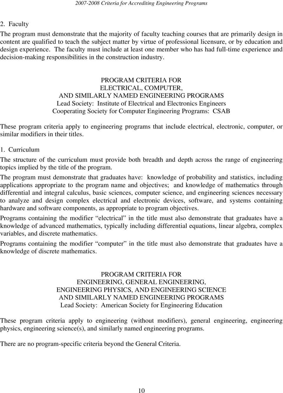 ELECTRICAL, COMPUTER, Lead Society: Institute of Electrical and Electronics Engineers Cooperating Society for Computer Engineering Programs: CSAB These program criteria apply to engineering programs
