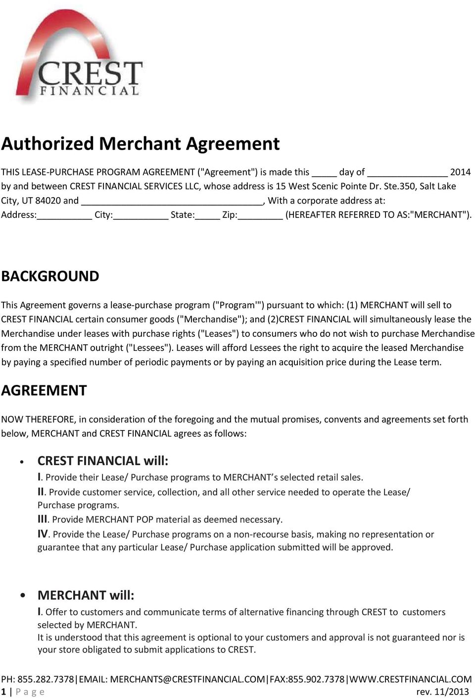 BACKGROUND This Agreement governs a lease purchase program ("Program'") pursuant to which: (1) MERCHANT will sell to CREST FINANCIAL certain consumer goods ("Merchandise"); and (2)CREST FINANCIAL