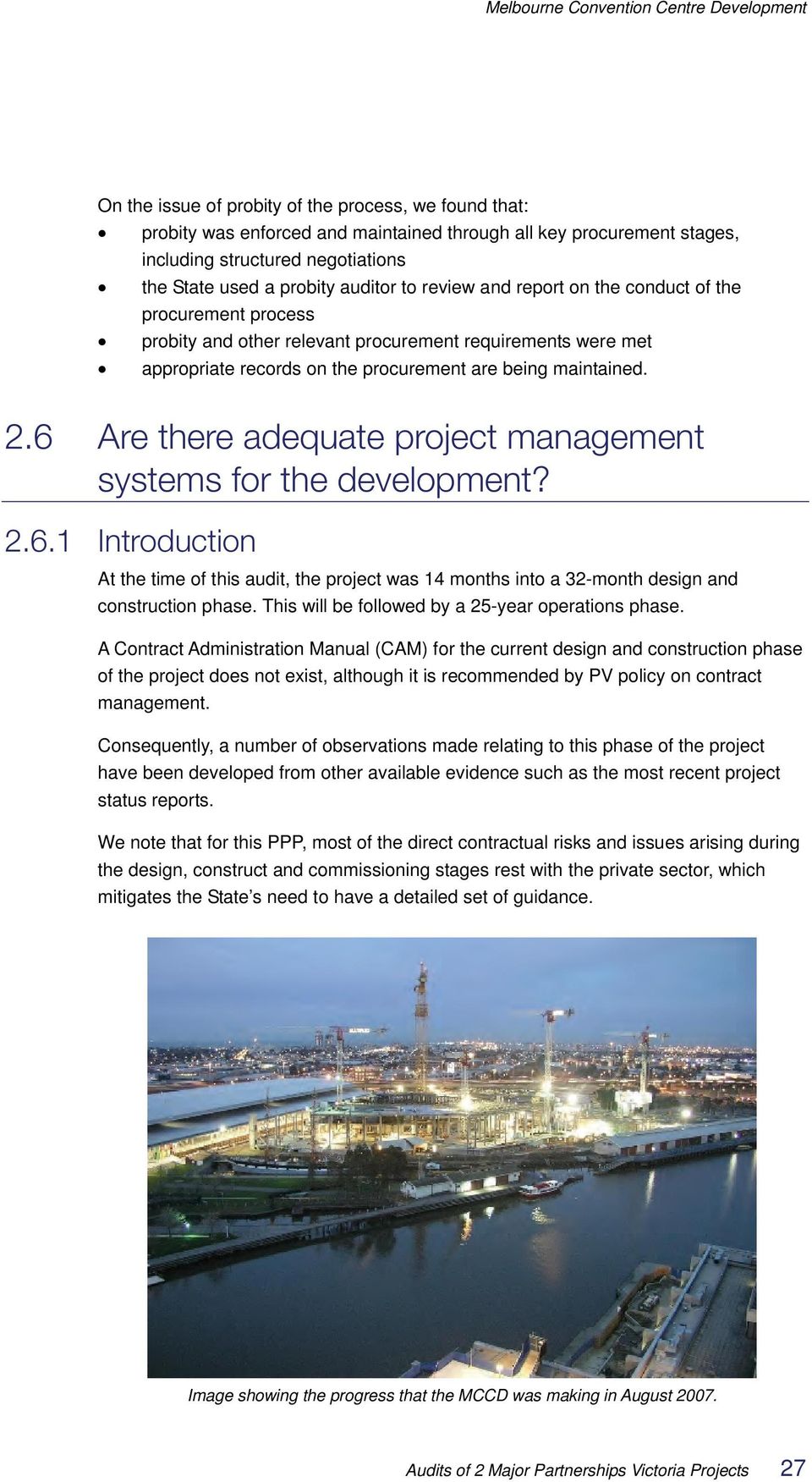 6 Are there adequate project management systems for the development? 2.6.1 Introduction At the time of this audit, the project was 14 months into a 32-month design and construction phase.