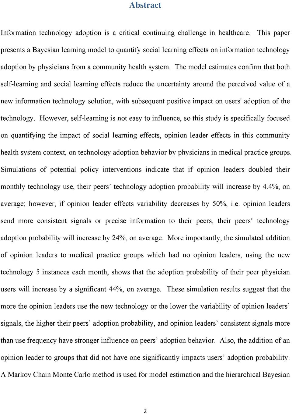 The model estimates confirm that both self-learning and social learning effects reduce the uncertainty around the perceived value of a new information technology solution, with subsequent positive