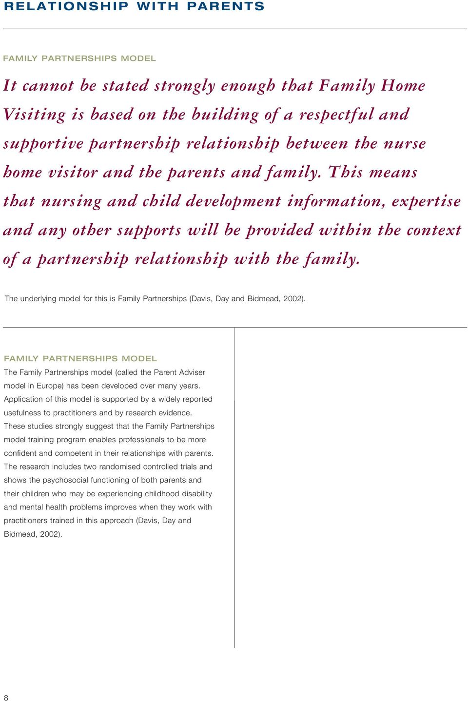 This means that nursing and child development information, expertise and any other supports will be provided within the context of a partnership relationship with the family.