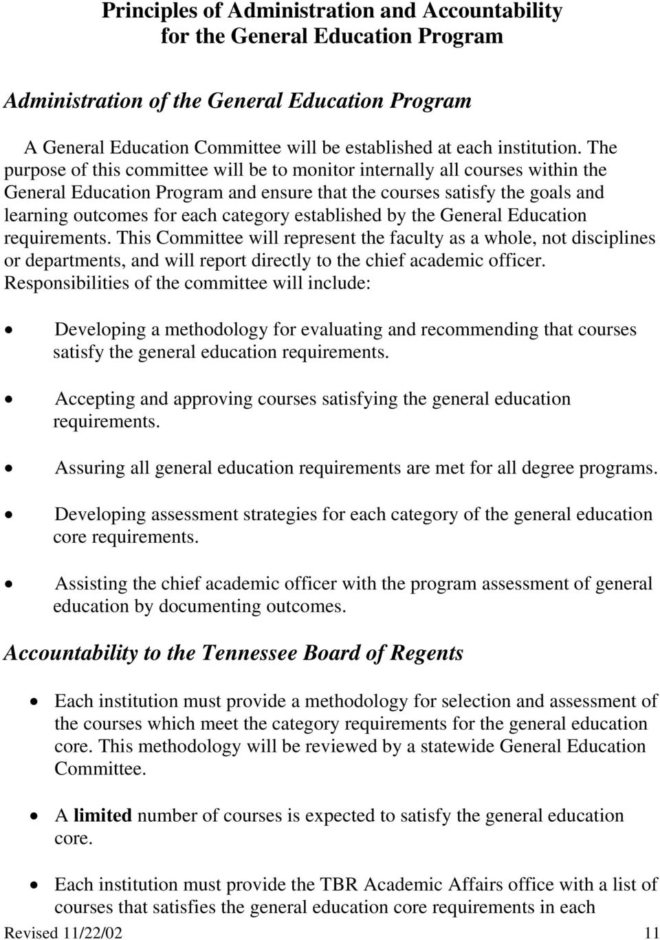 established by the General Education requirements. This Committee will represent the faculty as a whole, not disciplines or departments, and will report directly to the chief academic officer.