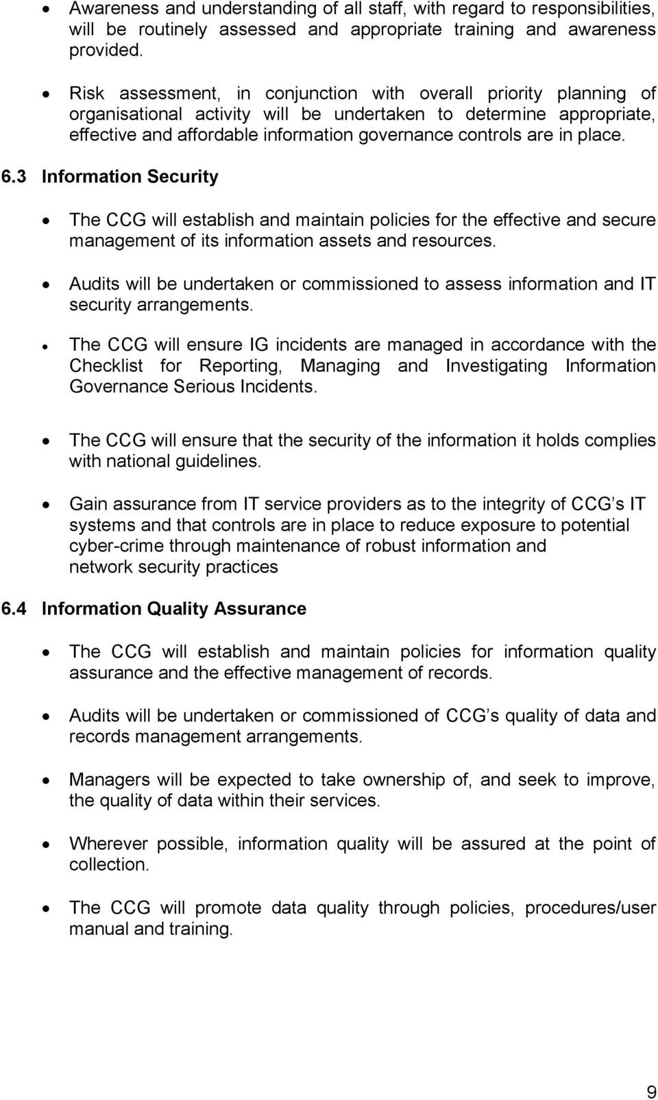 place. 6.3 Information Security The CCG will establish and maintain policies for the effective and secure management of its information assets and resources.