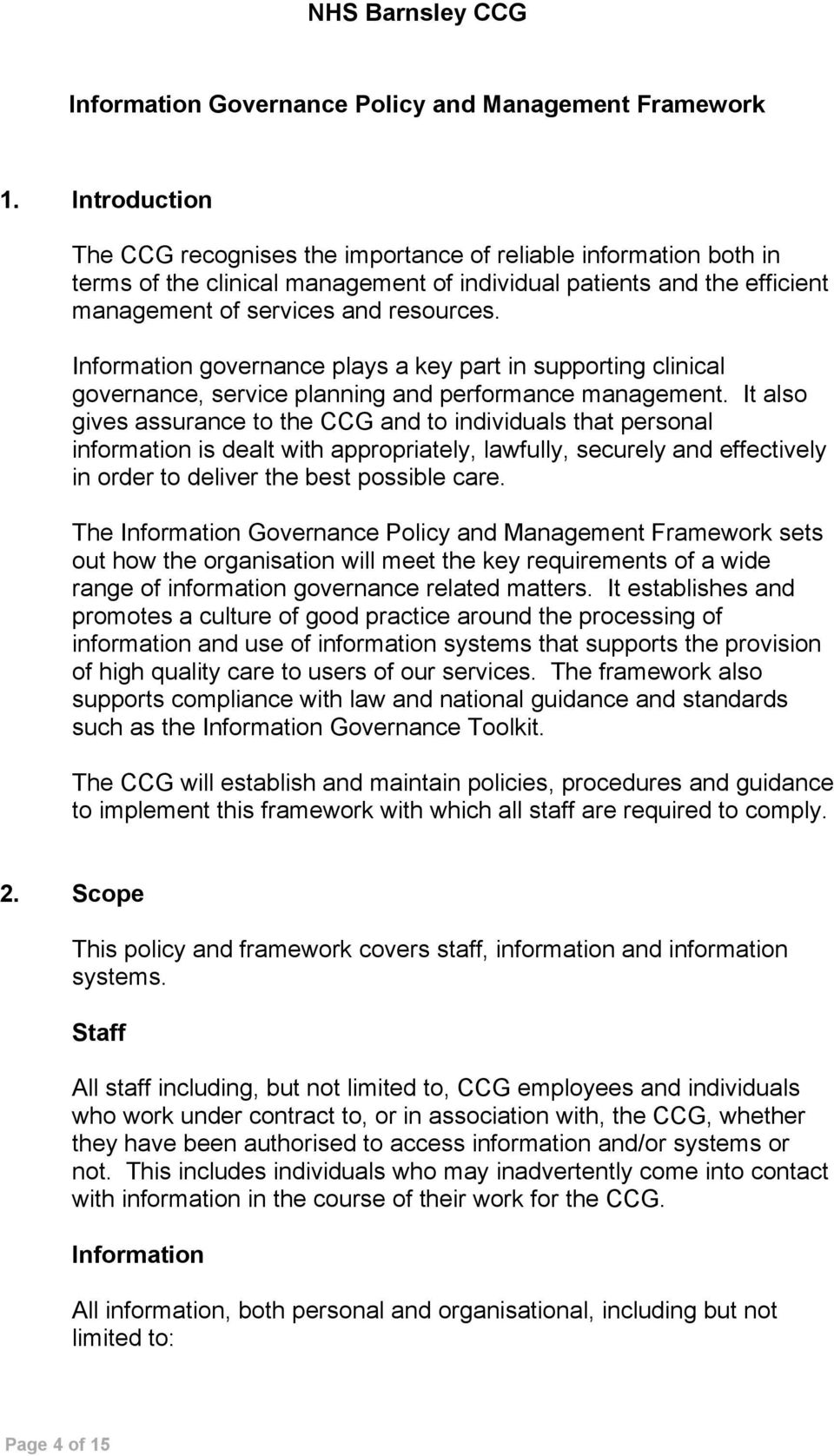Information governance plays a key part in supporting clinical governance, service planning and performance management.
