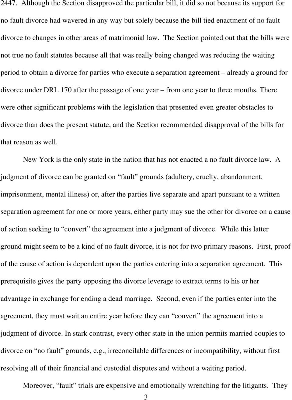 The Section pointed out that the bills were not true no fault statutes because all that was really being changed was reducing the waiting period to obtain a divorce for parties who execute a