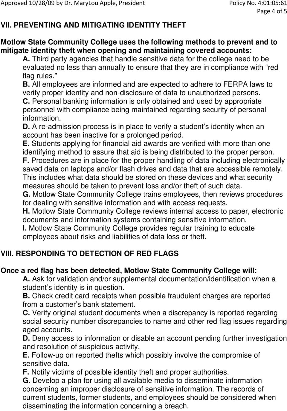 Third party agencies that handle sensitive data for the college need to be evaluated no less than annually to ensure that they are in compliance with red flag rules. B.