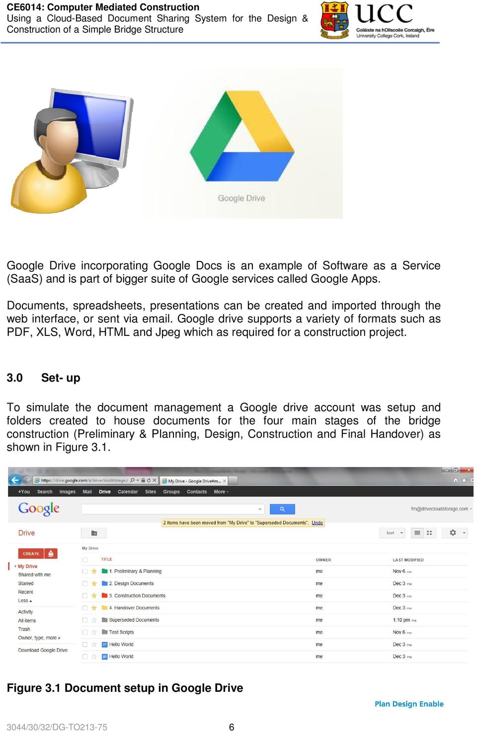 Google drive supports a variety of formats such as PDF, XLS, Word, HTML and Jpeg which as required for a construction project. 3.