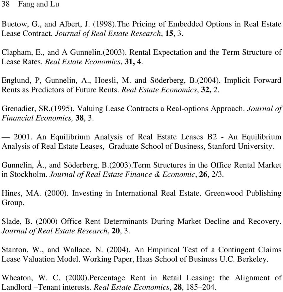 Implicit Forward Rents as Predictors of Future Rents. Real Estate Economics, 32, 2. Grenadier, SR.(1995). Valuing Lease Contracts a Real-options Approach. Journal of Financial Economics, 38, 3. 2001.