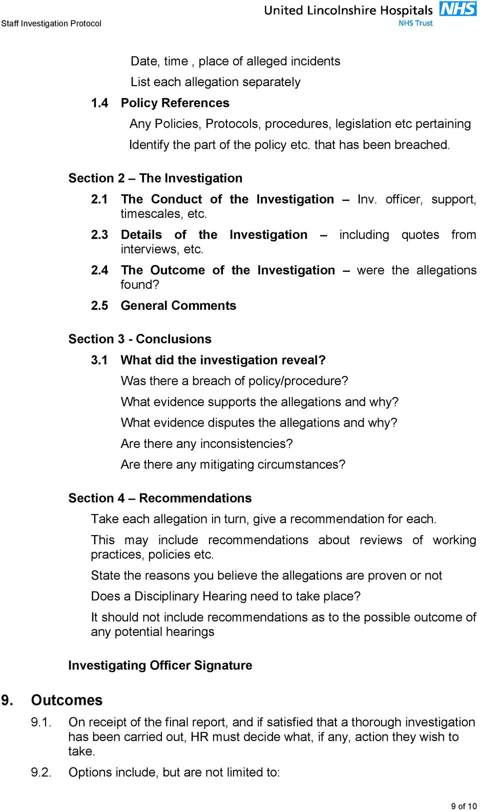 1 The Conduct of the Investigation Inv. officer, support, timescales, etc. 2.3 Details of the Investigation including quotes from interviews, etc. 2.4 The Outcome of the Investigation were the allegations found?