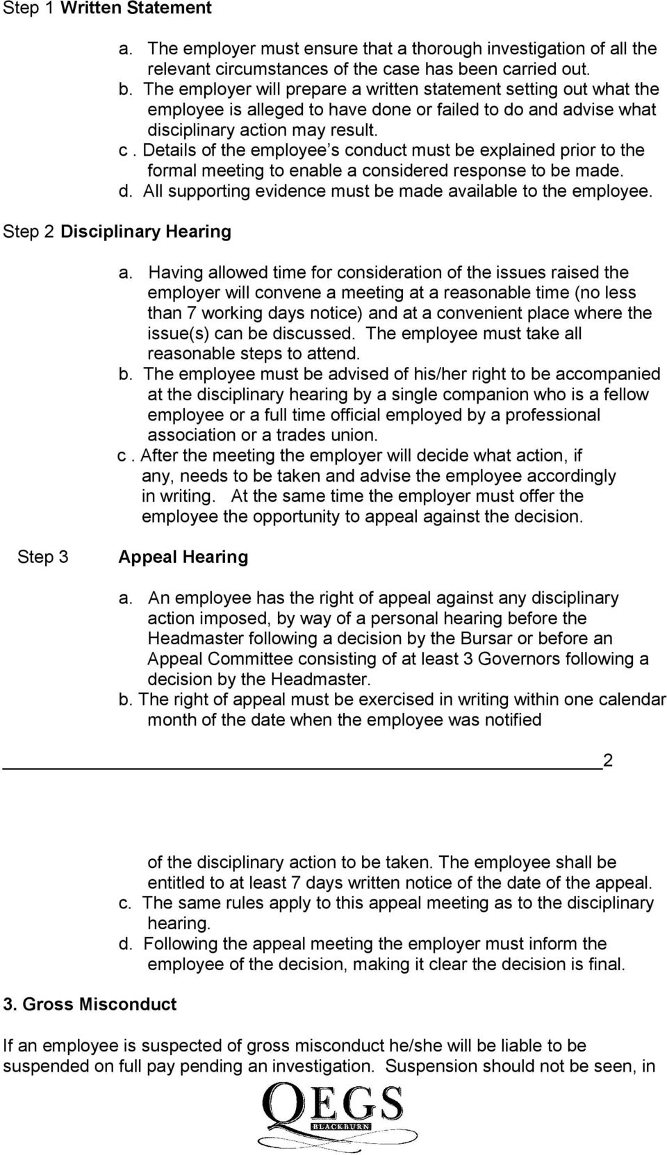 d. All supporting evidence must be made available to the employee. Step 2 Disciplinary Hearing a.