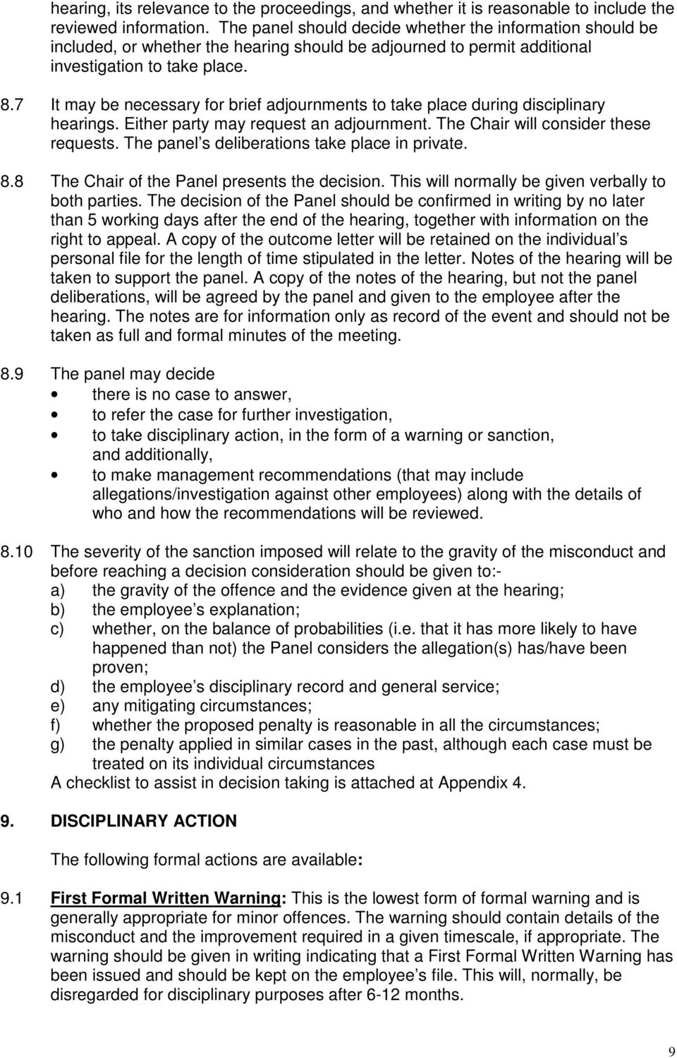 7 It may be necessary for brief adjournments to take place during disciplinary hearings. Either party may request an adjournment. The Chair will consider these requests.