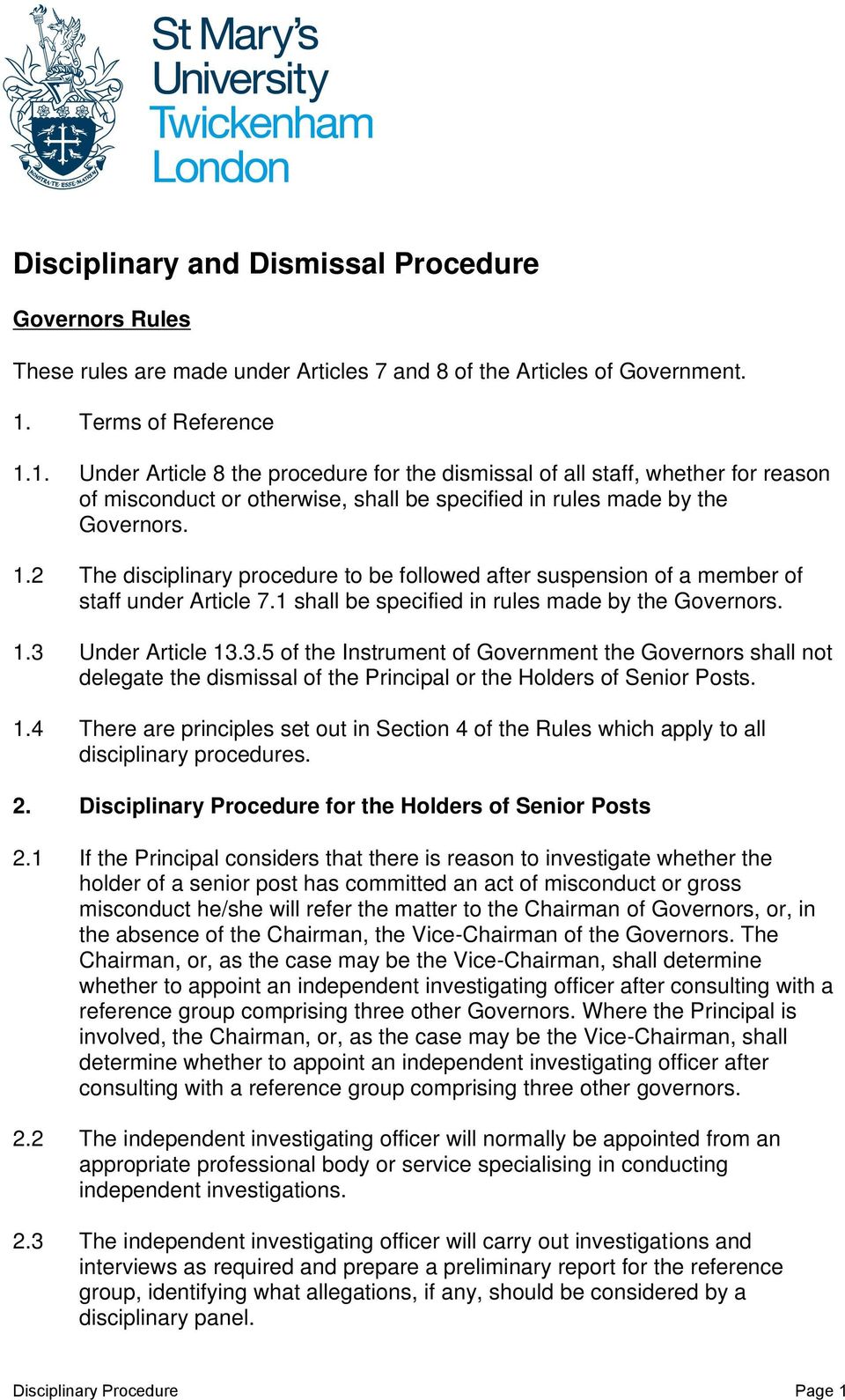 1 shall be specified in rules made by the Governors. 1.3 Under Article 13.3.5 of the Instrument of Government the Governors shall not delegate the dismissal of the Principal or the Holders of Senior Posts.