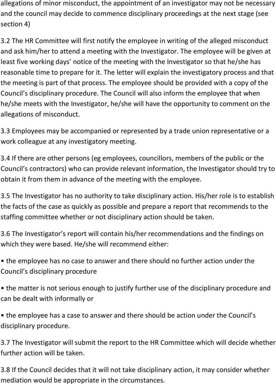 The employee will be given at least five working days notice of the meeting with the Investigator so that he/she has reasonable time to prepare for it.