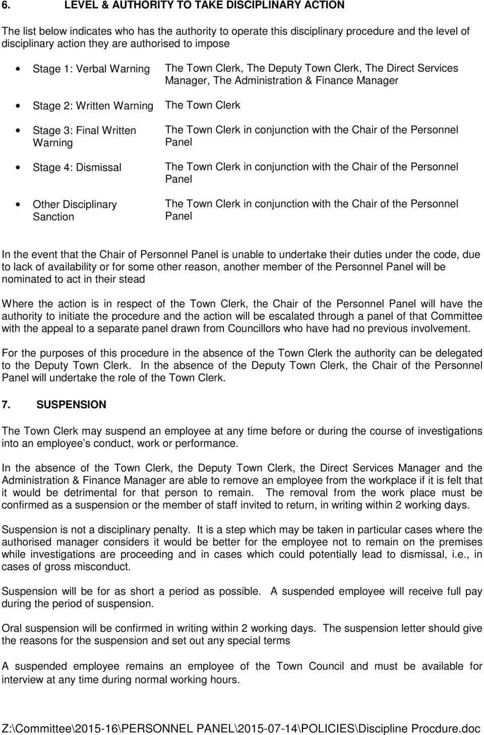 Warning The Town Clerk in conjunction with the Chair of the Personnel Panel Stage 4: Dismissal The Town Clerk in conjunction with the Chair of the Personnel Panel Other Disciplinary Sanction The Town