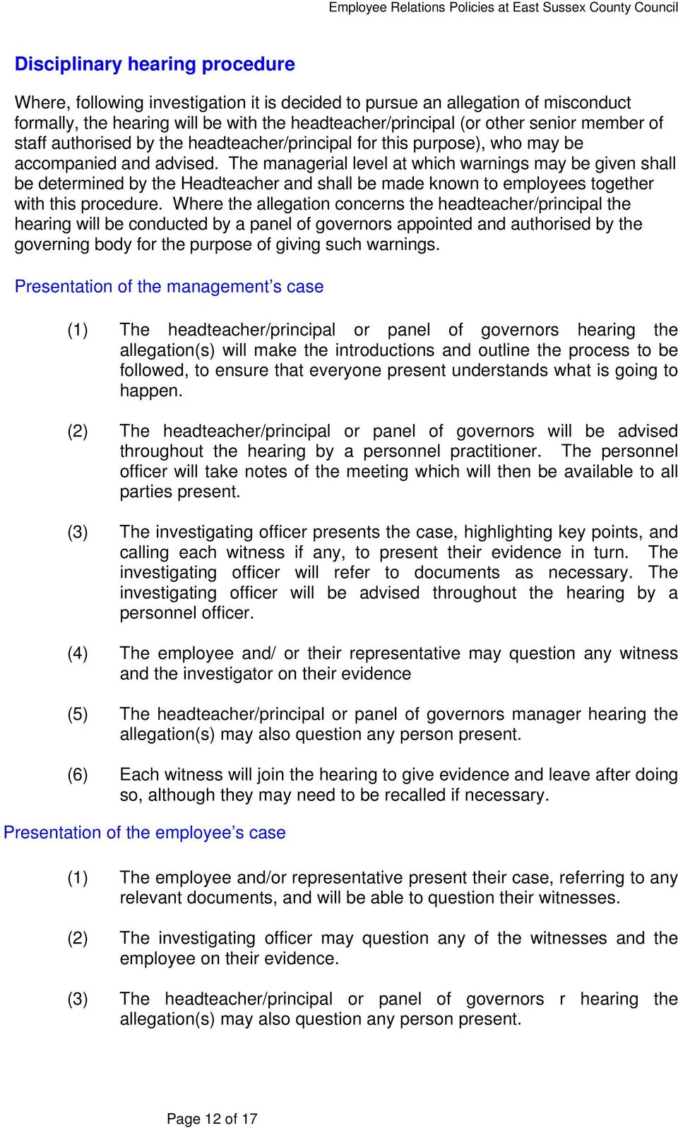 The managerial level at which warnings may be given shall be determined by the Headteacher and shall be made known to employees together with this procedure.