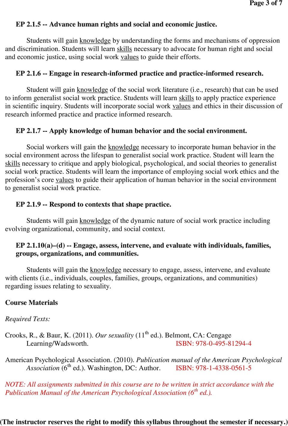 6 -- Engage in research-informed practice and practice-informed research. Student will gain knowledge of the social work literature (i.e., research) that can be used to inform generalist social work practice.