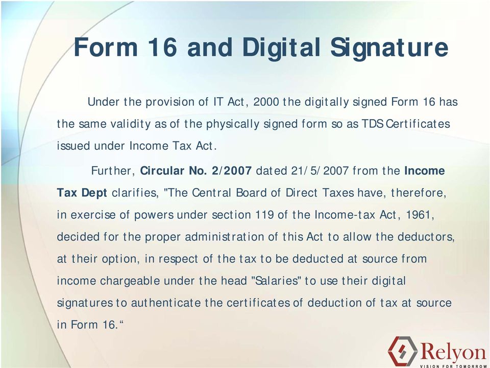 2/2007 dated 21/5/2007 from the Income Tax Dept clarifies, "The Central Board of Direct Taxes have, therefore, in exercise of powers under section 119 of the Income-tax Act,