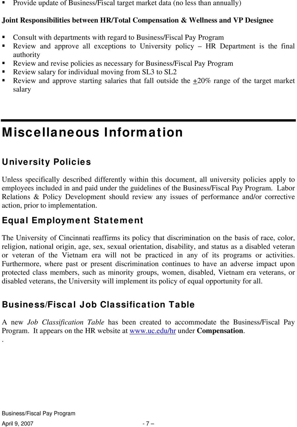 approve starting salaries that fall outside the +20% range of the target market salary Miscellaneous Information University Policies Unless specifically described differently within this document,