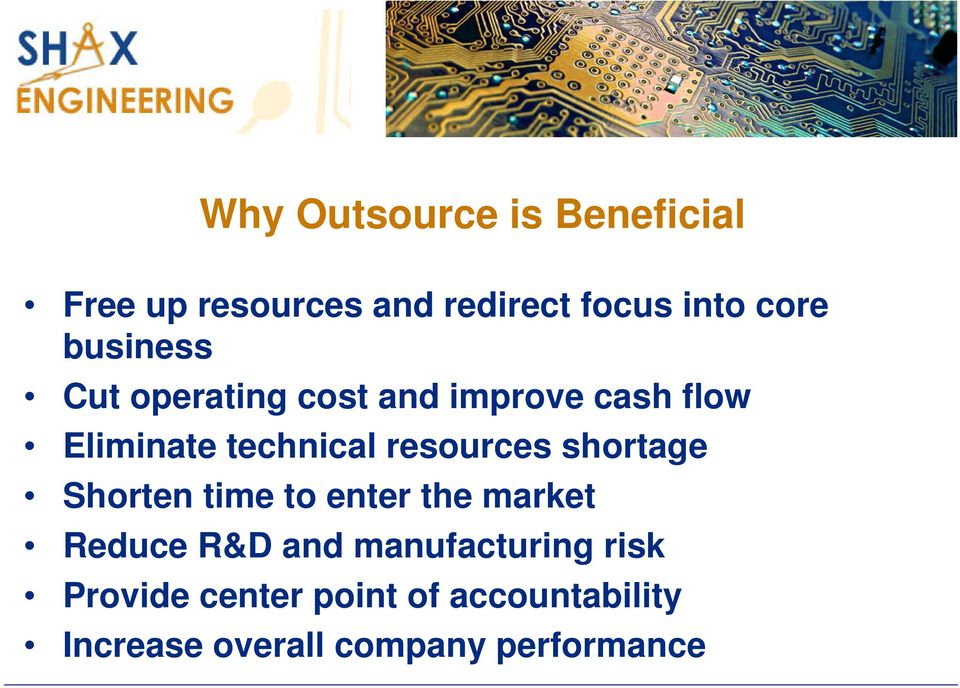 resources shortage Shorten time to enter the market Reduce R&D and