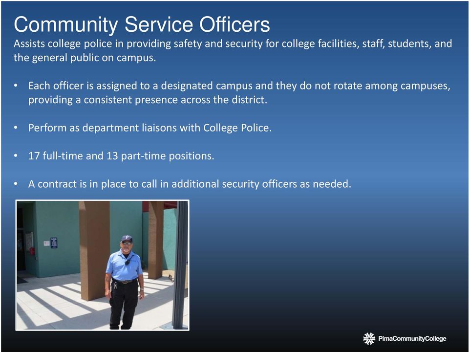 Each officer is assigned to a designated campus and they do not rotate among campuses, providing a consistent