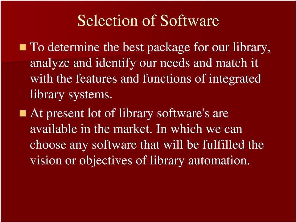 systems. At present lot of library software's are available in the market.