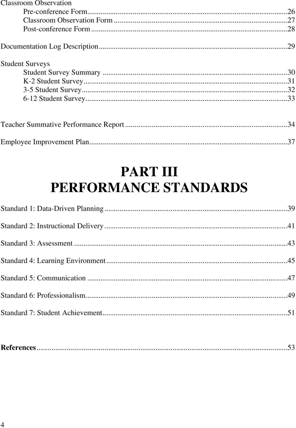 ..33 Teacher Summative Performance Report...34 Employee Improvement Plan...37 PART III PERFORMANCE STANDARDS Standard 1: Data-Driven Planning.