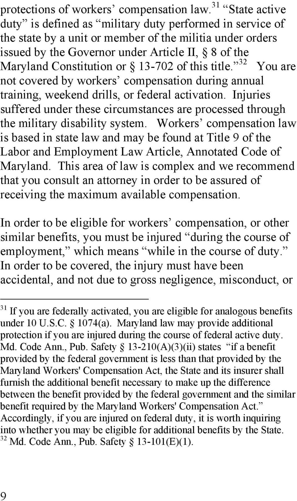 Constitution or 13-702 of this title. 32 You are not covered by workers compensation during annual training, weekend drills, or federal activation.