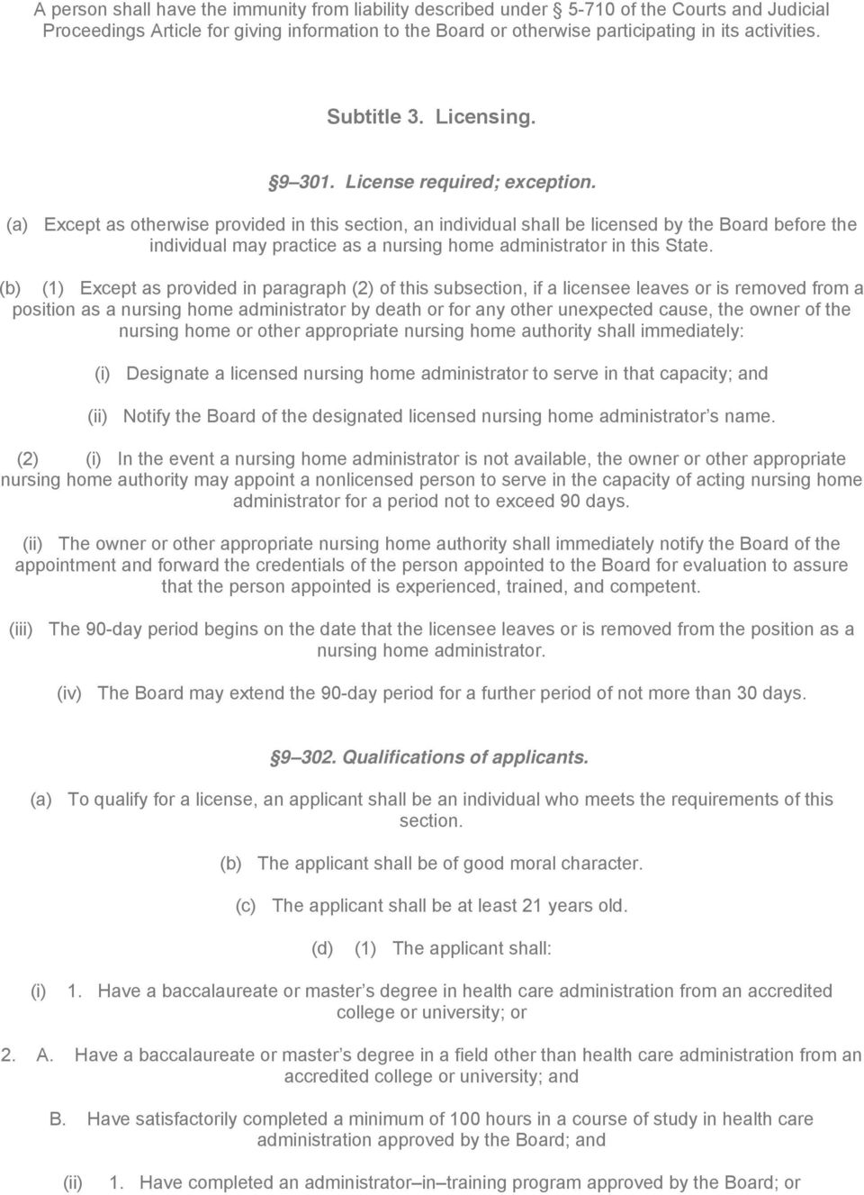 (a) Except as otherwise provided in this section, an individual shall be licensed by the Board before the individual may practice as a nursing home administrator in this State.