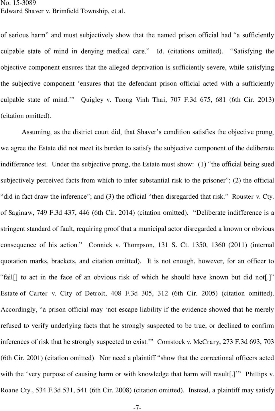 sufficiently culpable state of mind. Quigley v. Tuong Vinh Thai, 707 F.3d 675, 681 (6th Cir. 2013 (citation omitted.