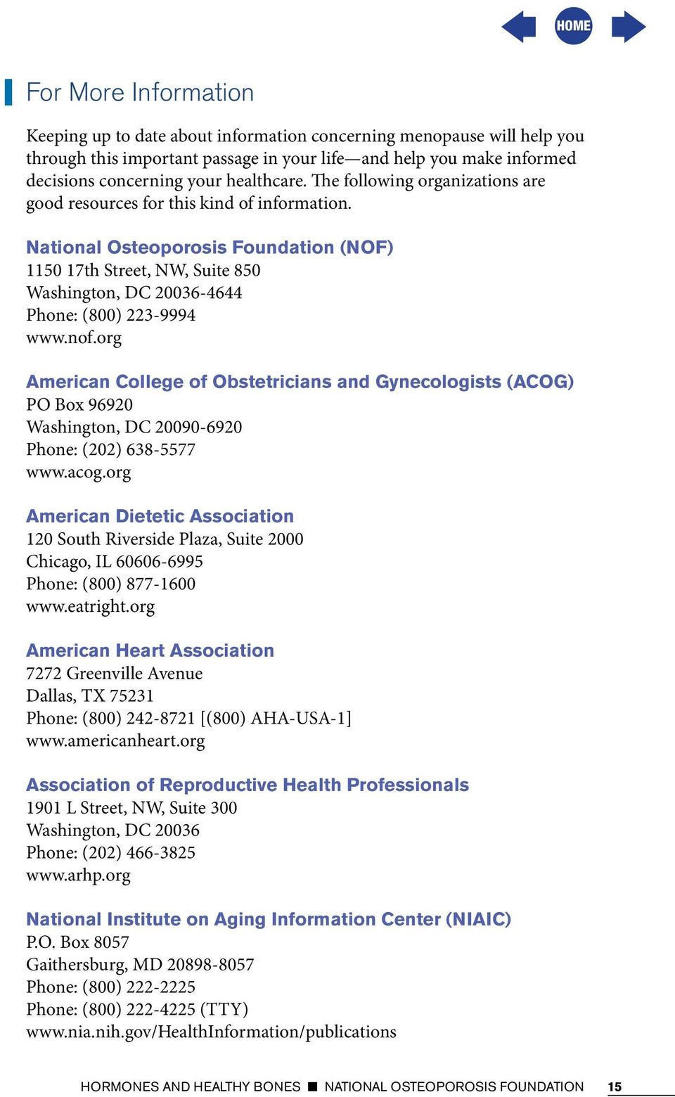 National Osteoporosis Foundation (NOF) 1150 17th Street, NW, Suite 850 Washington, DC 20036-4644 Phone: (800) 223-9994 www.nof.