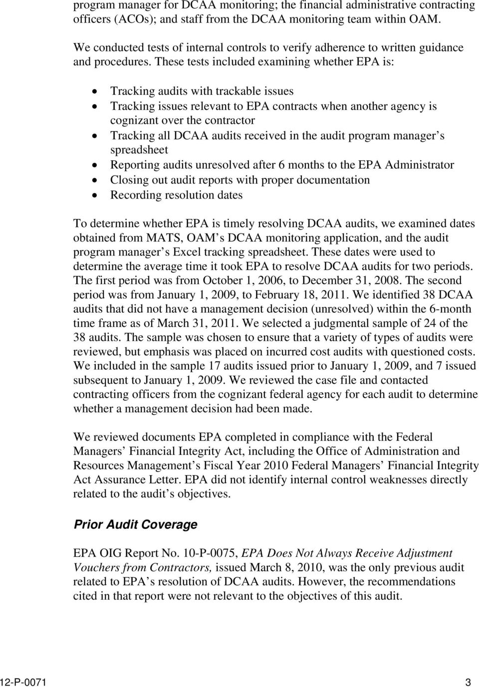 These tests included examining whether EPA is: Tracking audits with trackable issues Tracking issues relevant to EPA contracts when another agency is cognizant over the contractor Tracking all DCAA