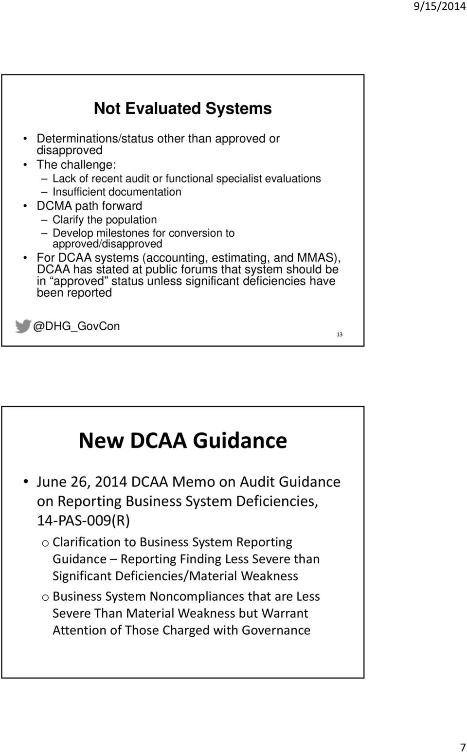 approved status unless significant deficiencies have been reported 13 New DCAA Guidance June 26, 2014 DCAA Memo on Audit Guidance on Reporting Business System Deficiencies, 14 PAS 009(R) o