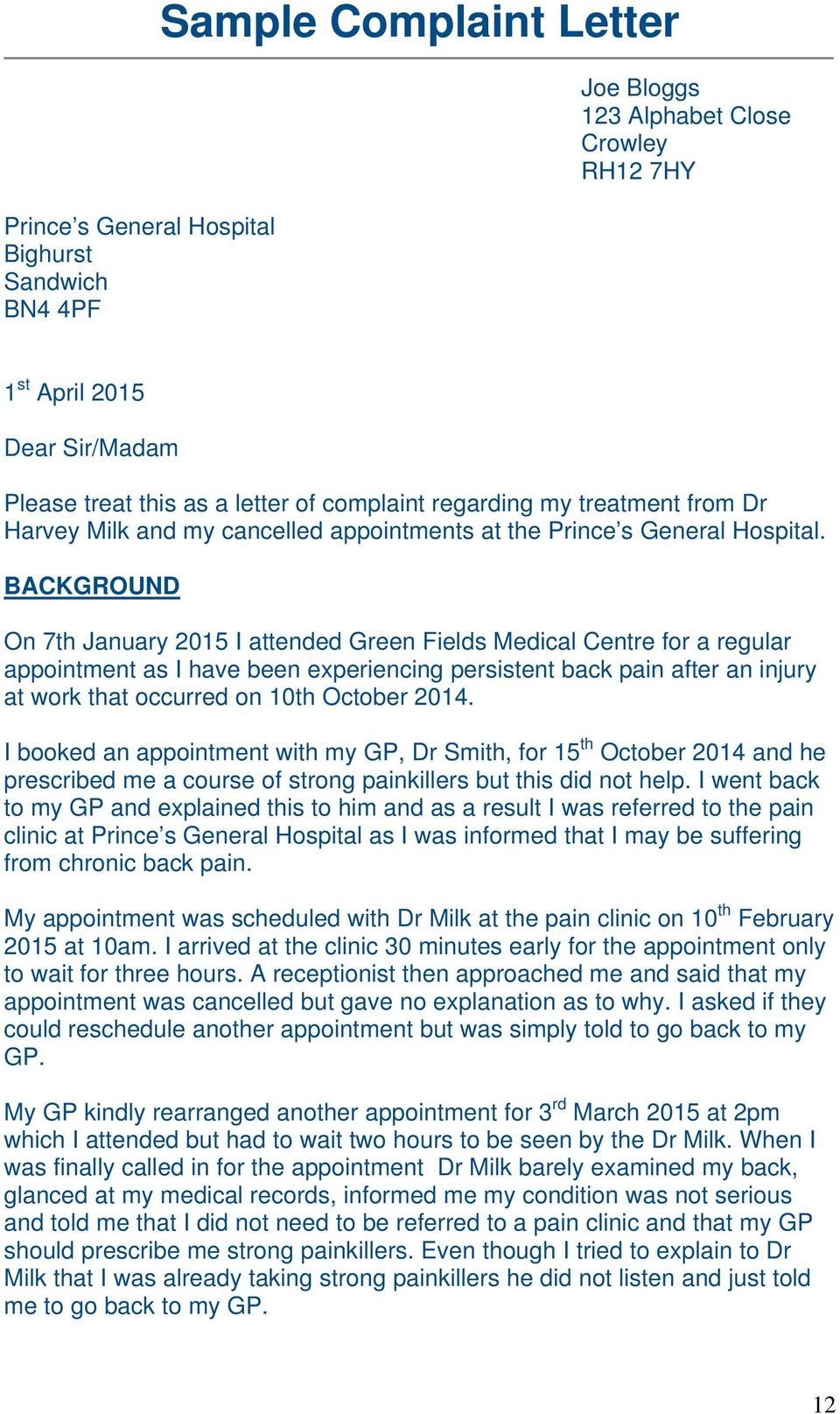 BACKGROUND On 7th January 2015 I attended Green Fields Medical Centre for a regular appointment as I have been experiencing persistent back pain after an injury at work that occurred on 10th October