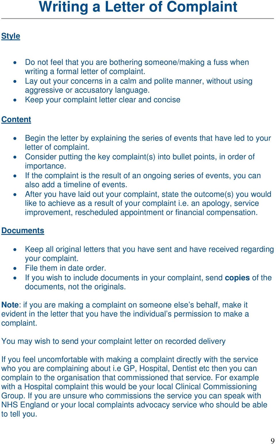Keep your complaint letter clear and concise Content Begin the letter by explaining the series of events that have led to your letter of complaint.