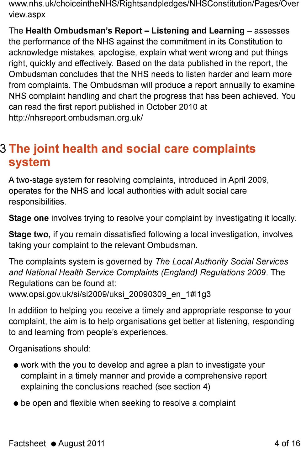 and put things right, quickly and effectively. Based on the data published in the report, the Ombudsman concludes that the NHS needs to listen harder and learn more from complaints.
