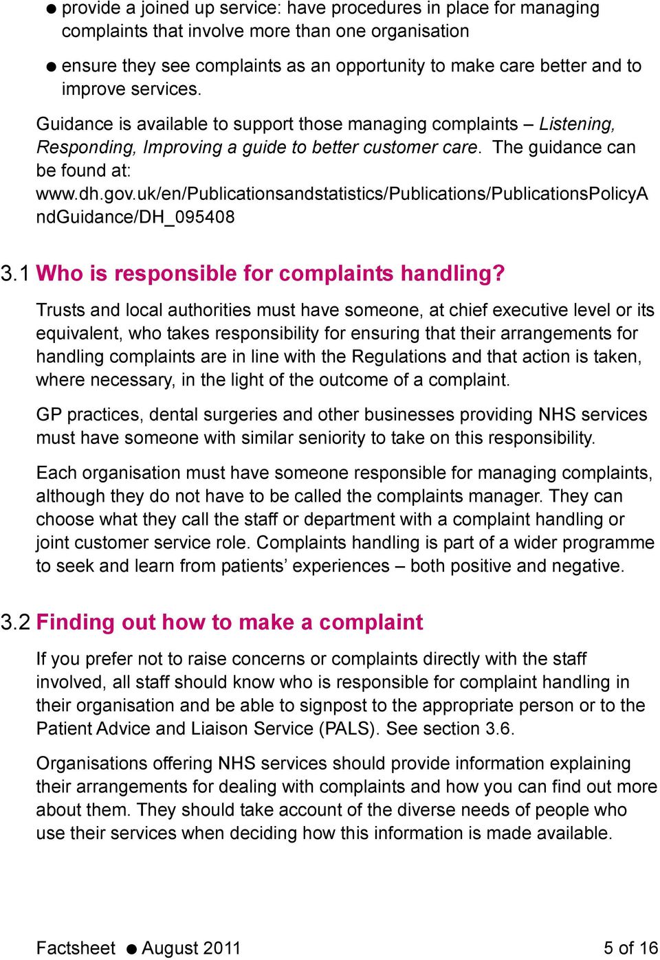 uk/en/publicationsandstatistics/publications/publicationspolicya ndguidance/dh_095408 3.1 Who is responsible for complaints handling?