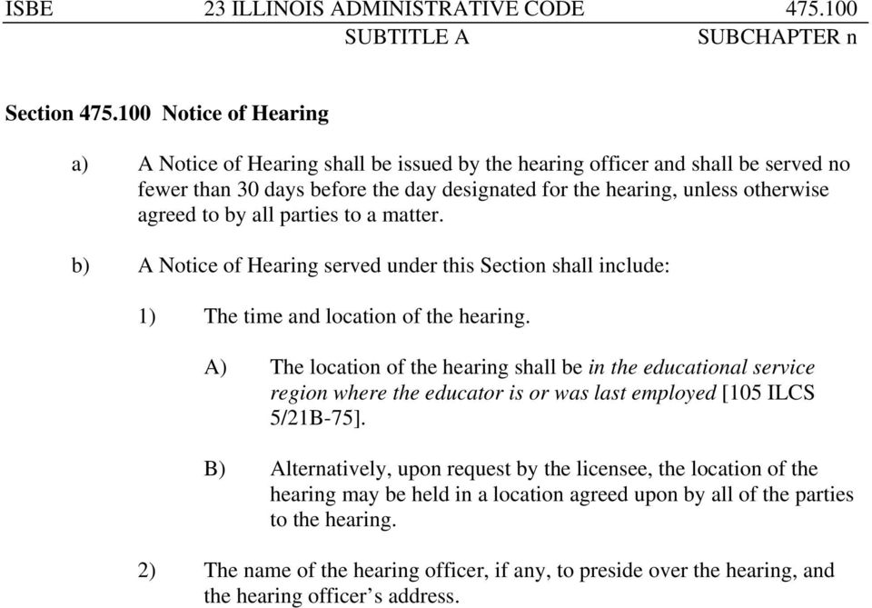 by all parties to a matter. b) A Notice of Hearing served under this Section shall include: 1) The time and location of the hearing.