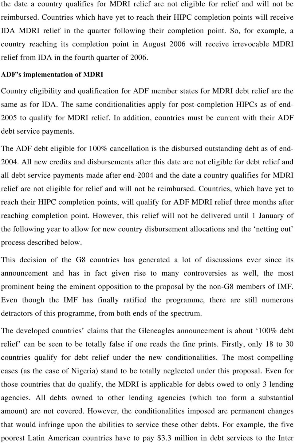 So, for example, a country reaching its completion point in August 2006 will receive irrevocable MDRI relief from IDA in the fourth quarter of 2006.