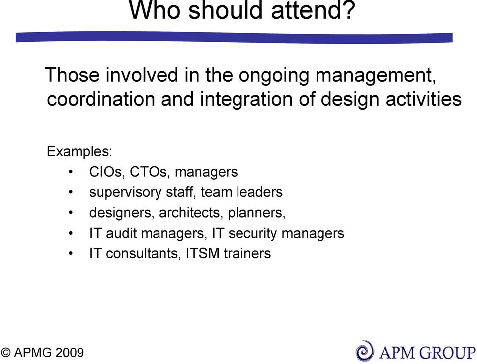 integration of design activities Examples: CIOs, CTOs, managers