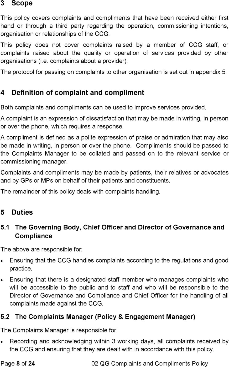 The protocol for passing on complaints to other organisation is set out in appendix 5.