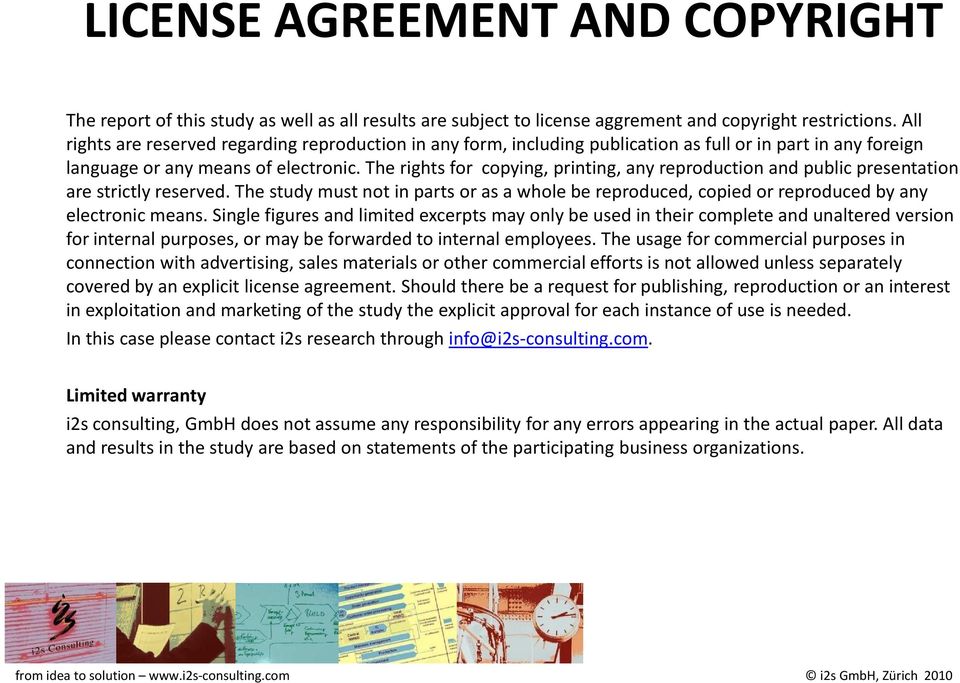 The rights for copying, printing, any reproduction and public presentation are strictly reserved. The study must not in parts or as a whole be reproduced, copied or reproduced by any electronic means.