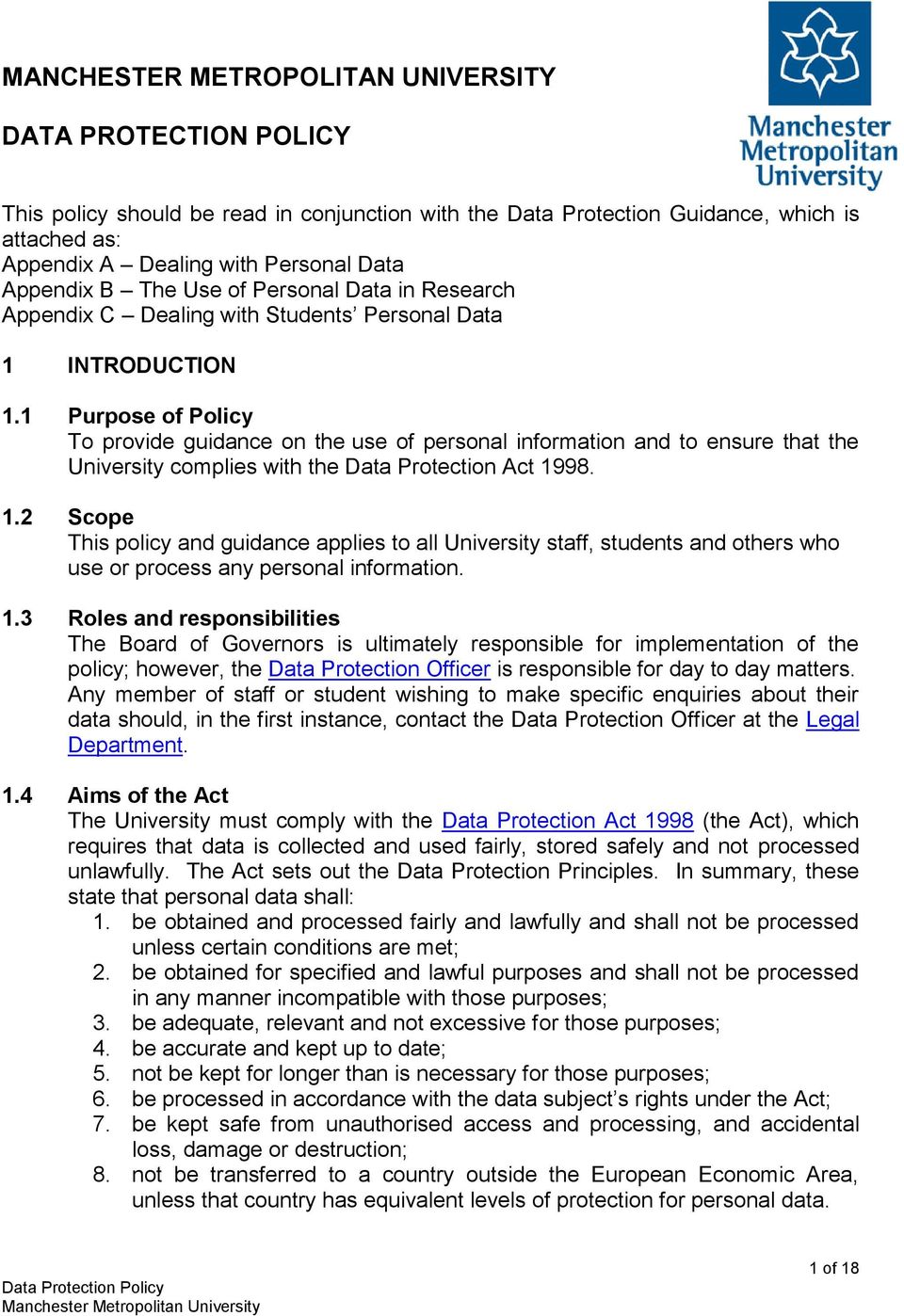 1 Purpose of Policy To provide guidance on the use of personal information and to ensure that the University complies with the Data Protection Act 19