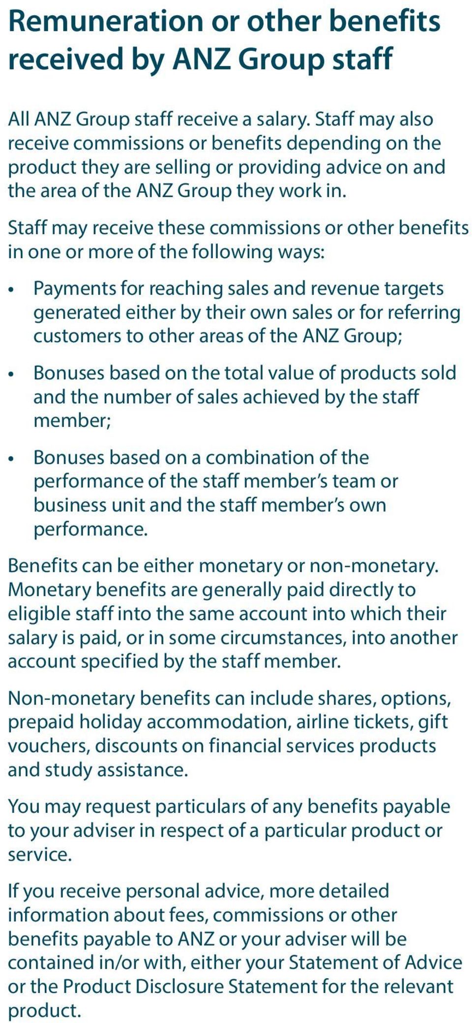 Staff may receive these commissions or other benefits in one or more of the following ways: Payments for reaching sales and revenue targets generated either by their own sales or for referring