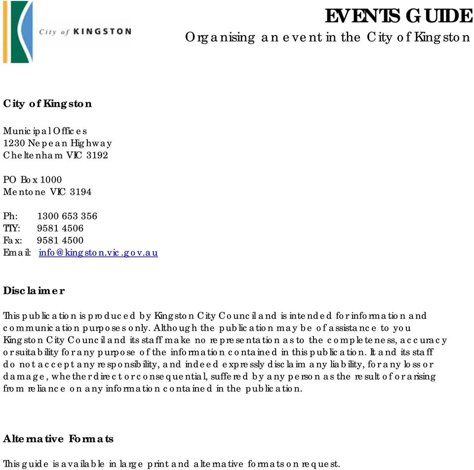 Although the publication may be of assistance to you Kingston City Council and its staff make no representation as to the completeness, accuracy or suitability for any purpose of the information
