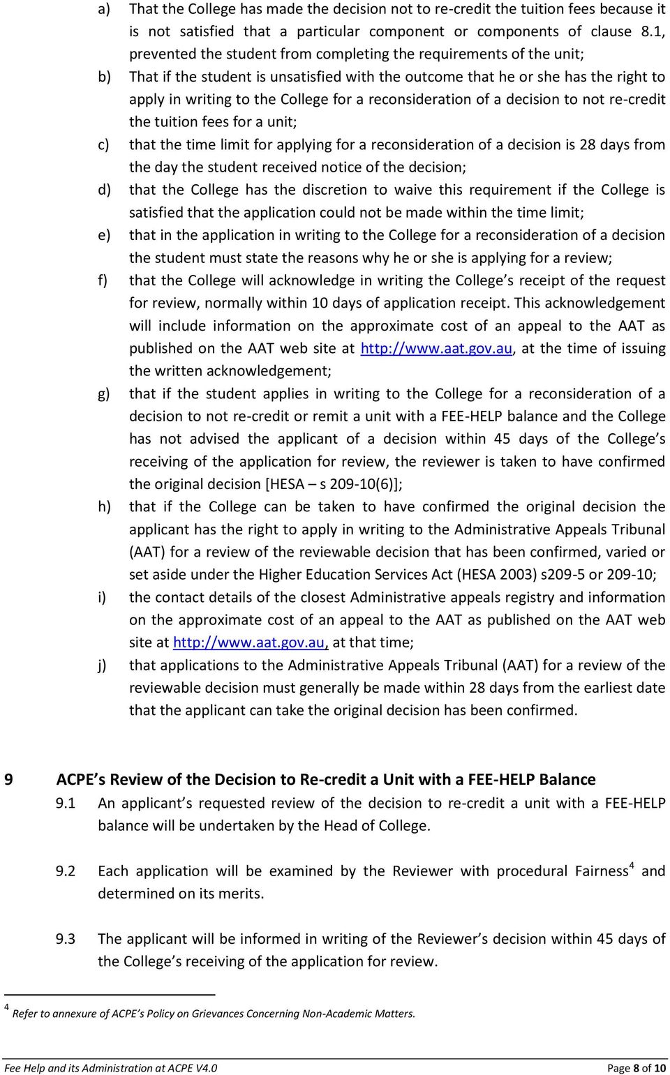 reconsideration of a decision to not re-credit the tuition fees for a unit; c) that the time limit for applying for a reconsideration of a decision is 28 days from the day the student received notice