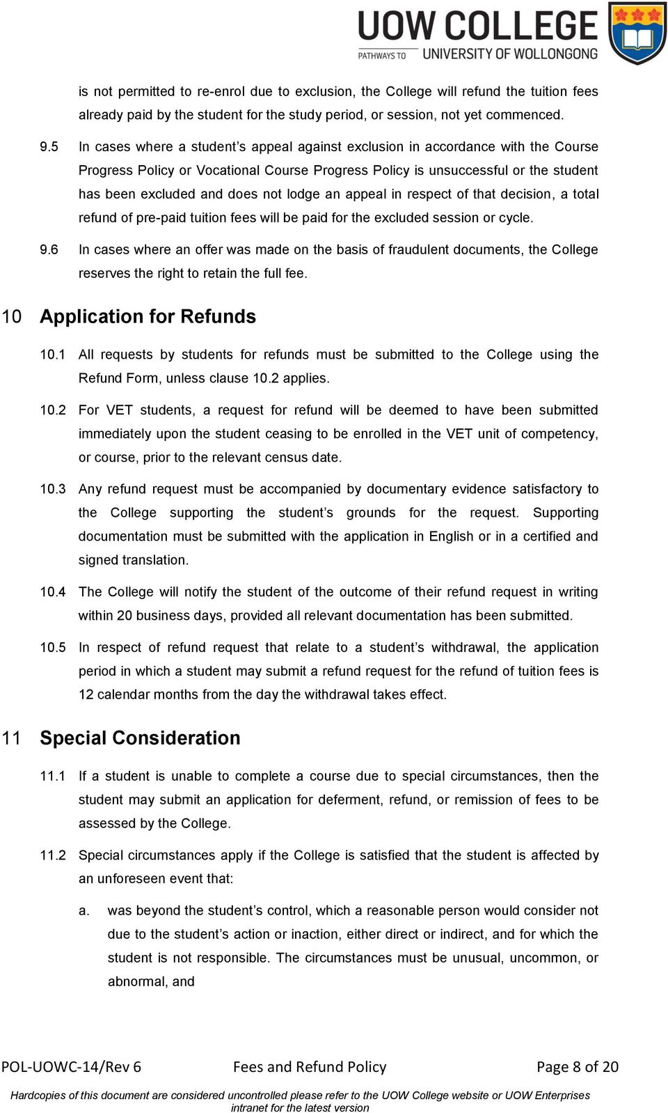 lodge an appeal in respect of that decision, a total refund of pre-paid tuition fees will be paid for the excluded session or cycle. 9.