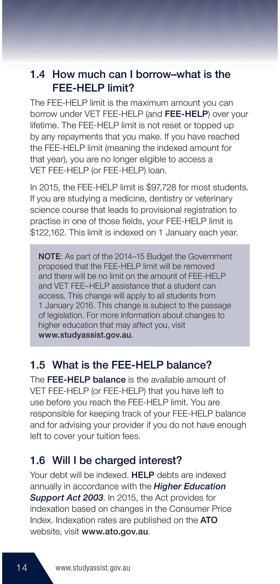 If you have reached the FEE-HELP limit (meaning the indexed amount for that year), you are no longer eligible to access a VET FEE-HELP (or FEE-HELP) loan.
